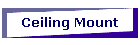 Ceiling Mount