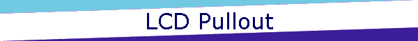 LCD Pullout